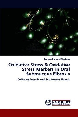 Oxidative Stress & Oxidative Stress Markers in Oral Submucous Fibrosis