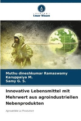 Innovative Lebensmittel mit Mehrwert aus agroindustriellen Nebenprodukten