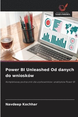 Power BI Unleashed Od danych do wniosków