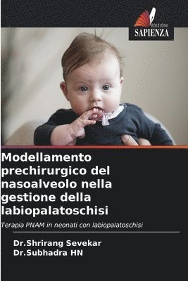 Modellamento prechirurgico del nasoalveolo nella gestione della labiopalatoschisi