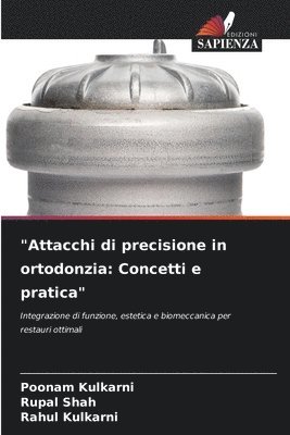 "Attacchi di precisione in ortodonzia: Concetti e pratica"