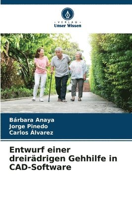 Bárbara Anaya, Jorge Pinedo, Carlos Alvarez - Entwurf einer dreirädrigen Gehhilfe in CAD-Software, Häftad. Tillgänglighet: Lägg i varukorg