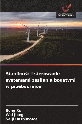 Song Xu, Wei Jiang, Seiji Hashimotos - Stabilnośc i sterowanie systemami zasilania bogatymi w przetwornice, Häftad
