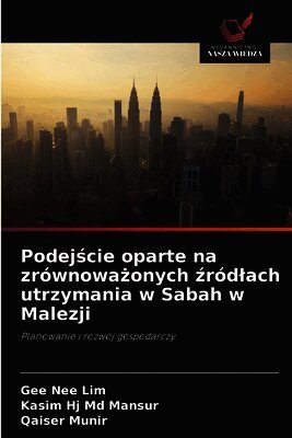 Gee Nee Lim, Kasim Hj Mansur, Qaiser Munir - Podejście oparte na zrównoważonych źródlach utrzymania w Sabah w Malezji, Häftad