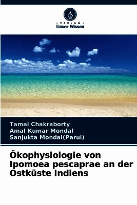 Ökophysiologie von Ipomoea pescaprae an der Ostküste Indiens