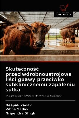 Skutecznośc przeciwdrobnoustrojowa liści guawy przeciwko subklinicznemu zapaleniu sutka