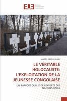 Le Véritable Holocauste: L'Exploitation de la Jeunesse Congolaise