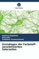 Vipinraj Sugathan, Elsa John, Sudhakar Kumaraswamy - Grundlagen der Farbstoff-sensibilisierten Solarzellen, Häftad. Tillgänglighet: Lägg i varukorg