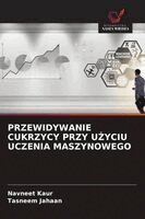 Navneet Kaur, Tasneem Jahaan - Przewidywanie Cukrzycy Przy UŻyciu Uczenia Maszynowego, Häftad