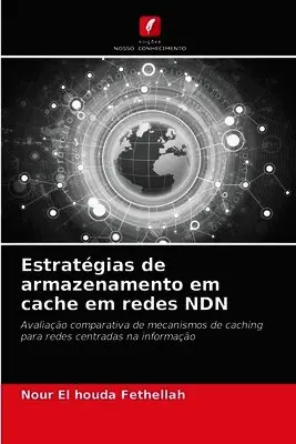 Nour El Houda Fethellah - Estratégias de armazenamento em cache em redes NDN, Häftad. Tillgänglighet: Lägg i varukorg