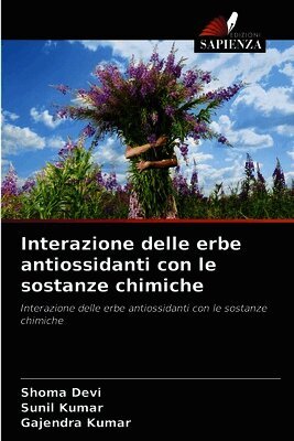 Shoma Devi, Sunil Kumar, Gajendra Kumar - Interazione delle erbe antiossidanti con le sostanze chimiche, Häftad