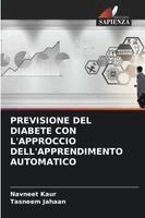 Navneet Kaur, Tasneem Jahaan - Previsione del Diabete Con l'Approccio Dell'apprendimento Automatico, Häftad