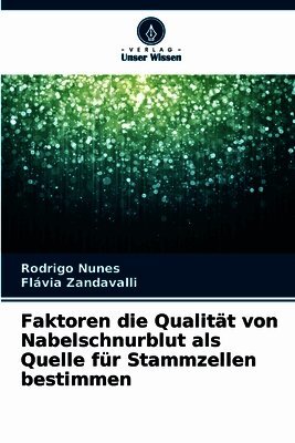 Faktoren die Qualität von Nabelschnurblut als Quelle für Stammzellen bestimmen