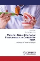 Payal Gokhe, Sandhya Kapoor Punia - Material-Tissue Interfacial Phenomenon In Composite Resin, Häftad