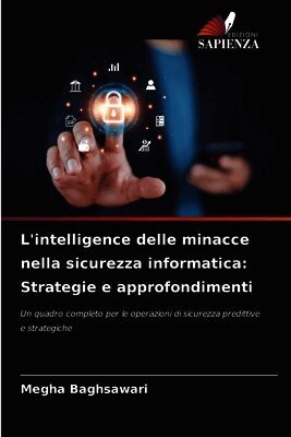 Megha Baghsawari - L'intelligence delle minacce nella sicurezza informatica, Häftad