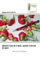 Mon coeur crie, mon coeur écrit