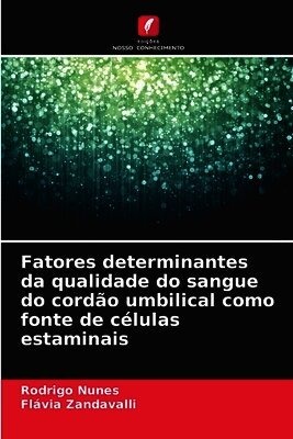Fatores determinantes da qualidade do sangue do cordão umbilical como fonte de células estaminais