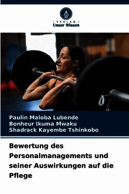 Bewertung des Personalmanagements und seiner Auswirkungen auf die Pflege