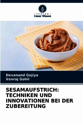 SESAMAUFSTRICH: TECHNIKEN UND INNOVATIONEN BEI DER ZUBEREITUNG