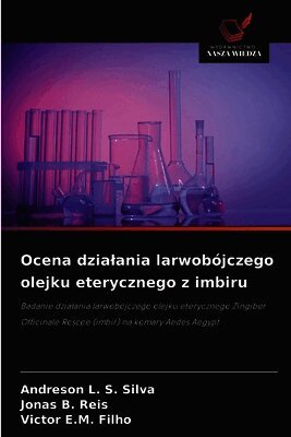 Ocena dzialania larwobójczego olejku eterycznego z imbiru