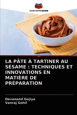 LA PÂTE À TARTINER AU SÉSAME : TECHNIQUES ET INNOVATIONS EN MATIÈRE DE PRÉPARATION