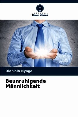 Beunruhigende Männlichkeit