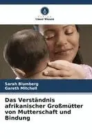 Verständnis afrikanischer Großmütter von Mutterschaft und Bindung
