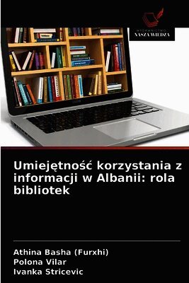 Athina Basha (Furxhi), Polona Vilar, Ivanka Stricevic - Umiejętnośc korzystania z informacji w Albanii, Häftad