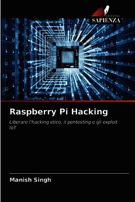 Manish Singh - Raspberry Pi Hacking, Häftad