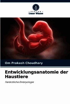 Om Prakash Choudhary - Entwicklungsanatomie der Haustiere, Häftad