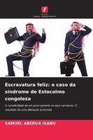 Escravatura feliz: o caso da síndrome de Estocolmo congolesa