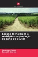Surendar Kumar, Saurabh Sharma - Lacuna tecnológica e restrições na produção de cana-de-açúcar, Häftad