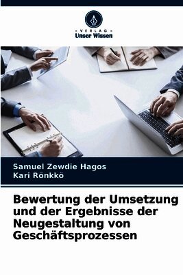 Bewertung der Umsetzung und der Ergebnisse der Neugestaltung von Geschäftsprozessen