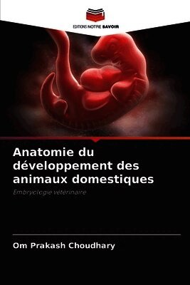 Om Prakash Choudhary - Anatomie du développement des animaux domestiques, Häftad