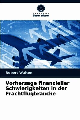 Vorhersage finanzieller Schwierigkeiten in der Frachtflugbranche