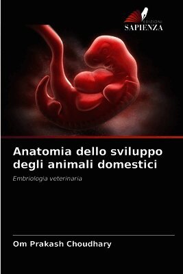 Om Prakash Choudhary - Anatomia dello sviluppo degli animali domestici, Häftad