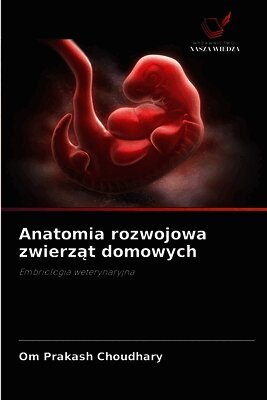 Om Prakash Choudhary - Anatomia rozwojowa zwierząt domowych, Häftad