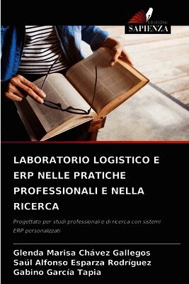 Glenda Marisa Chávez Gallegos, Saúl Alfonso Esparza Rodríguez, Gabino García Tapia - Laboratorio Logistico E Erp Nelle Pratiche Professionali E Nella Ricerca, Häftad