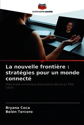 La nouvelle frontière: stratégies pour un monde connecté