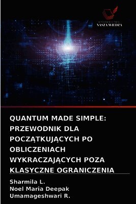 Sharmila L, Noel Maria Deepak, Umamageshwari R - Quantum Made Simple, Häftad