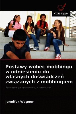 Postawy wobec mobbingu w odniesieniu do wlasnych doświadczeń związanych z mobbingiem