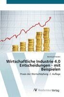 Bernhard Heiden - Wirtschaftliche Industrie 4.0 Entscheidungen - mit Beispielen, Häftad