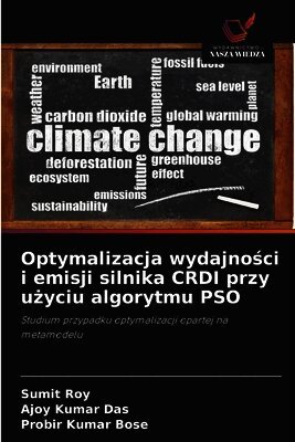 Sumit Roy, Ajoy Kumar Das, Probir Kumar Bose - Optymalizacja wydajności i emisji silnika CRDI przy użyciu algorytmu PSO, Häftad