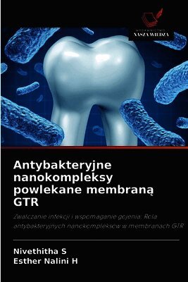 Antybakteryjne nanokompleksy powlekane membraną GTR
