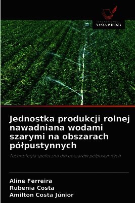 Jednostka produkcji rolnej nawadniana wodami szarymi na obszarach pó¿pustynnych