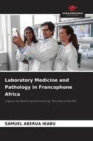 Laboratory Medicine and Pathology in Francophone Africa