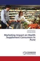 Harshali Bhalerao, Dhananjay Mandlik - Marketing Impact on Health Supplement Consumers in Pune, Häftad