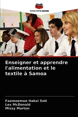 Faamoemoe Hakai Soti, Lex McDonald, Missy Morton - Enseigner et apprendre l'alimentation et le textile à Samoa, Häftad