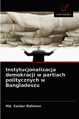 Instytucjonalizacja demokracji w partiach politycznych w Bangladeszu
