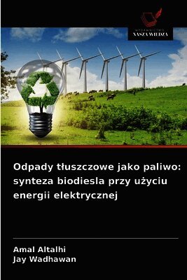 Amal Altalhi, Jay Wadhawan - Odpady tluszczowe jako paliwo, Häftad